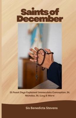 Saints of December: 31 Feast Days Explained (Im... B0G1S4SMDF Book Cover