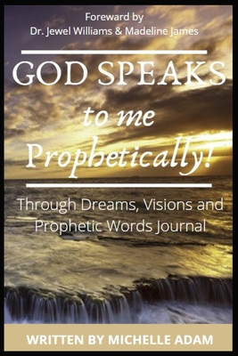 God Speaks to Me Prophetically: Through Dreams,... B087R5RVB4 Book Cover