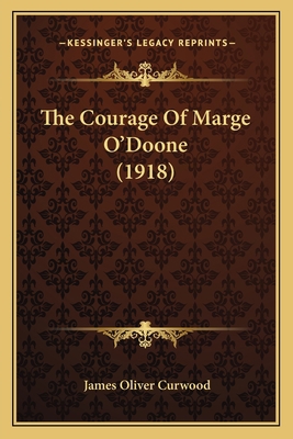 The Courage Of Marge O'Doone (1918) 1165111993 Book Cover