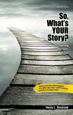 So, What's Your Story? 1465267484 Book Cover