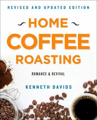 Home Coffee Roasting, Revised, Updated Edition:... 1250757762 Book Cover