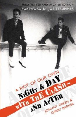 A Riot of Our Own: Night and Day with the Clash 0752858432 Book Cover