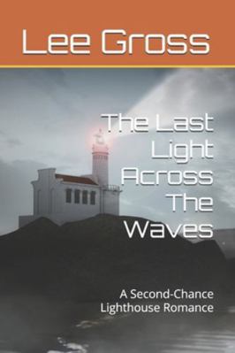 The Last Light Across The Waves: A Second-Chanc... B0G57SK8WX Book Cover