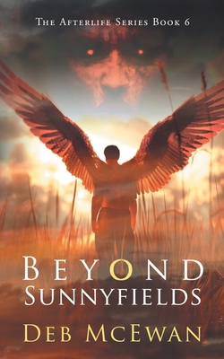 Beyond Sunnyfields: The Afterlife Series Book 6... 9925770211 Book Cover