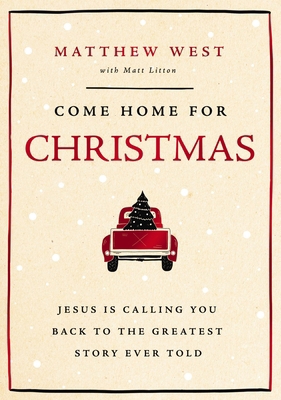 Come Home for Christmas: Jesus Is Calling You B... 1400343933 Book Cover