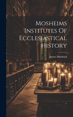 Mosheims Institutes Of Ecclesiastical History B0CMJDTBDD Book Cover