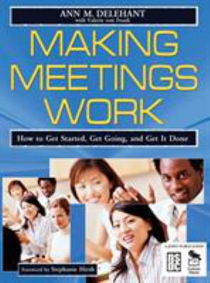 Making Meetings Work: How to Get Started, Get G... 1412914604 Book Cover