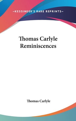 Thomas Carlyle Reminiscences 0548049564 Book Cover