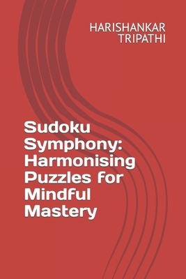 Sudoku Symphony: Harmonising Puzzles for Mindfu... B0CTYGN5KM Book Cover
