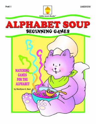 Alphabet Soup: Matching Games for the Alphabet 1937257452 Book Cover
