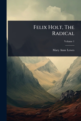 Felix Holt, The Radical 1024892395 Book Cover