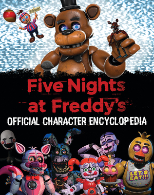Five Nights at Freddy's Character Encyclopedia ... 1338804731 Book Cover