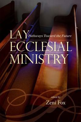 Lay Ecclesial Ministry: Pathways Toward the Future 1442201843 Book Cover