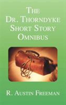 The Dr. Thorndyke Short Story Omnibus 1849025010 Book Cover