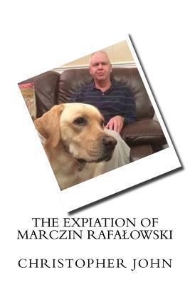 The Expiation of Marczin Rafalowski 1523676892 Book Cover