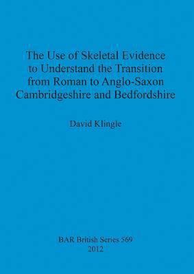 The Use of Skeletal Evidence to Understand the ... 1407310437 Book Cover