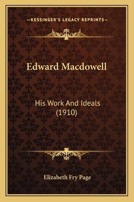 Edward Macdowell: His Work And Ideals (1910) 116405662X Book Cover