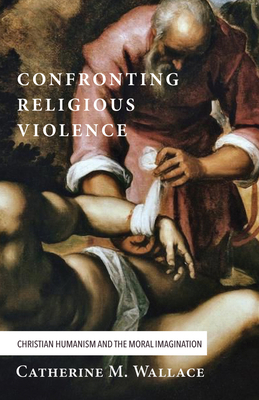 Confronting Religious Violence: Christian Human... 1498228836 Book Cover