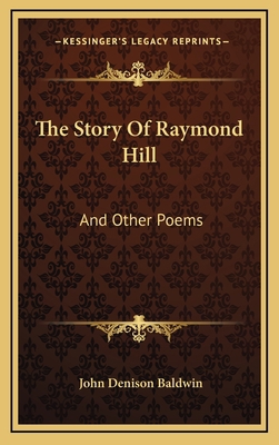 The Story of Raymond Hill: And Other Poems 1163552925 Book Cover