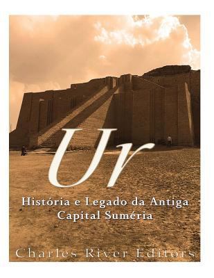 Ur: História e Legado da Antiga Capital Suméria [Portuguese] 1545586705 Book Cover