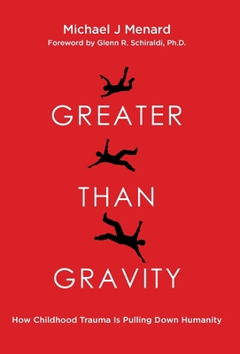 Greater Than Gravity: How Childhood Trauma is P... 1968559000 Book Cover