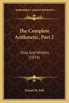 The Complete Arithmetic, Part 2: Oral And Writt... 1165104598 Book Cover