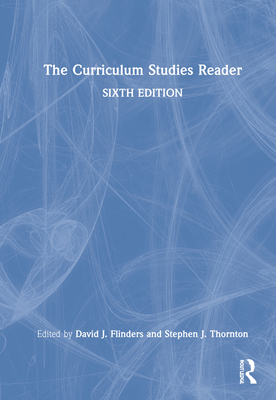 The Curriculum Studies Reader 0367648415 Book Cover
