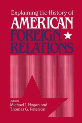 Explaining the History of American Foreign Rela... 0521407362 Book Cover