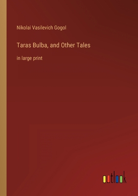 Taras Bulba, and Other Tales: in large print 3368309706 Book Cover