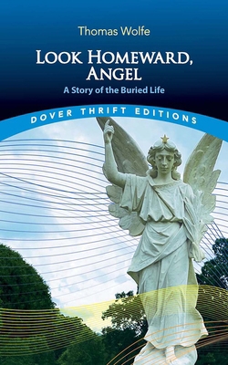 Look Homeward, Angel: A Story of the Buried Life 0486852911 Book Cover