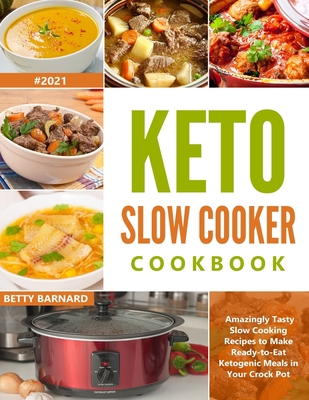 Keto Slow Cooker Cookbook: Amazingly Tasty Slow Cooking Recipes to Make Ready-to-Eat Ketogenic Meals in Your Crock Pot 1914276493 Book Cover