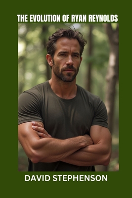 The Evolution of Ryan Reynolds: How Humor, Busi... B0DYQJSBJN Book Cover