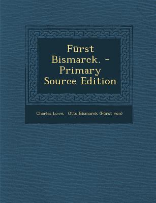 Furst Bismarck. - Primary Source Edition [German] 1294186183 Book Cover