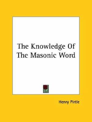 The Knowledge Of The Masonic Word 1425302254 Book Cover