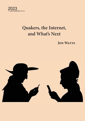 Quakers, the Internet and What's Next 1922830623 Book Cover