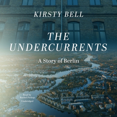 The Undercurrents: A Story of Berlin B09ZMRYBR7 Book Cover