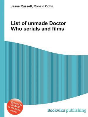 List of Unmade Doctor Who Serials and Films 5513289148 Book Cover