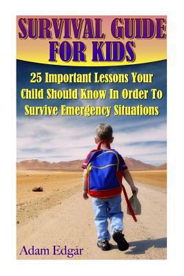 Survival Guide for Kids: 25 Important Lessons Y... 1545385033 Book Cover