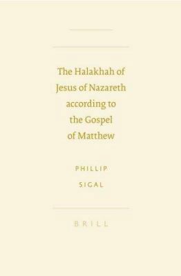 The Halakhah of Jesus of Nazareth According to ... 9004157425 Book Cover