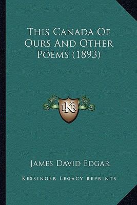 This Canada of Ours and Other Poems (1893) 1164148427 Book Cover