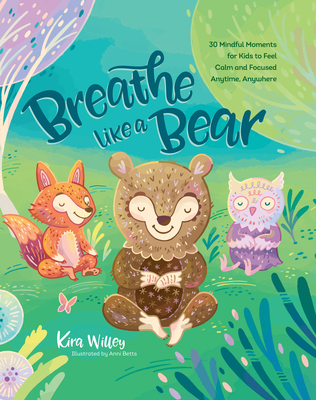 Breathe Like a Bear: 30 Mindful Moments for Kid... 1789561159 Book Cover