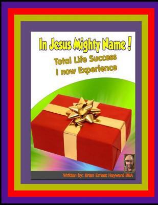 In Jesus Mighty Name! Volume 3: Total Life Succ... 1981446176 Book Cover