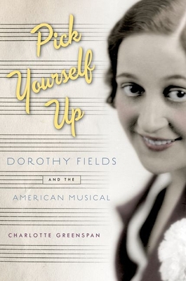 Pick Yourself Up: Dorothy Fields and the Americ... 0199958637 Book Cover