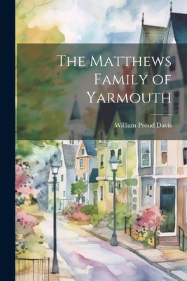 The Matthews Family of Yarmouth 1021793388 Book Cover