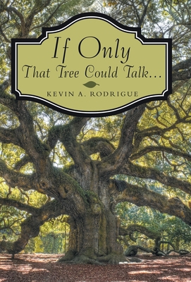If Only That Tree Could Talk ... 1480892424 Book Cover