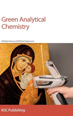 Green Analytical Chemistry: Rsc 1847558720 Book Cover