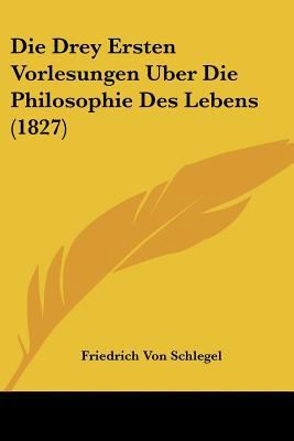 Die Drey Ersten Vorlesungen Uber Die Philosophi... [German] 1120424623 Book Cover