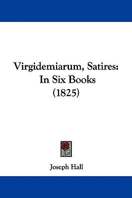 Virgidemiarum, Satires: In Six Books (1825) 1437427073 Book Cover