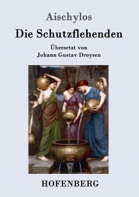 Die Schutzflehenden [German] 3843050961 Book Cover