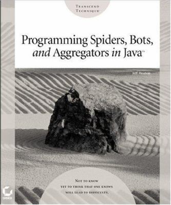 Programming Spiders, Bots, and Aggregators in J... 0782140408 Book Cover